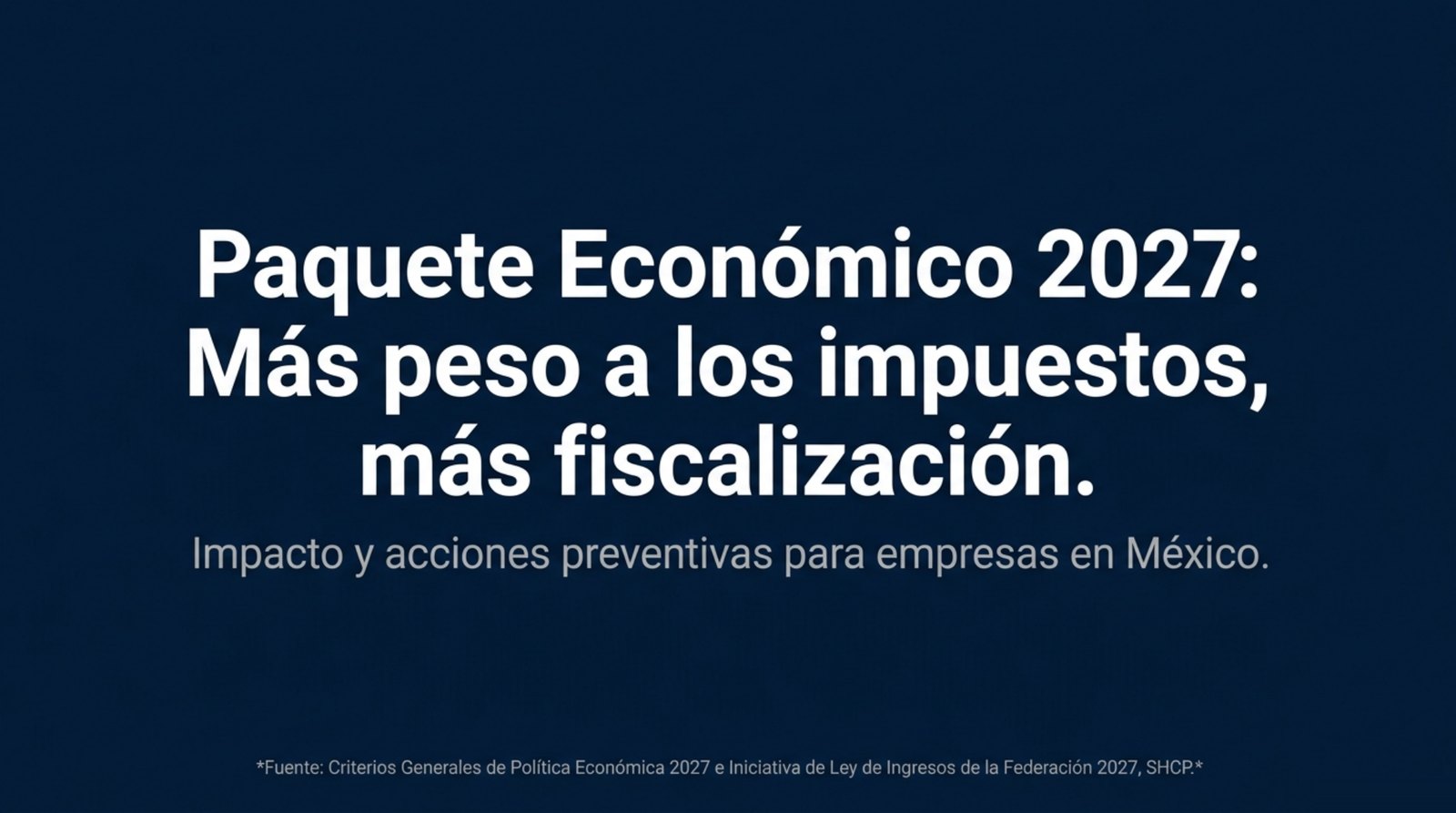 Paquete Económico 2027: más peso a los impuestos, más fiscalización